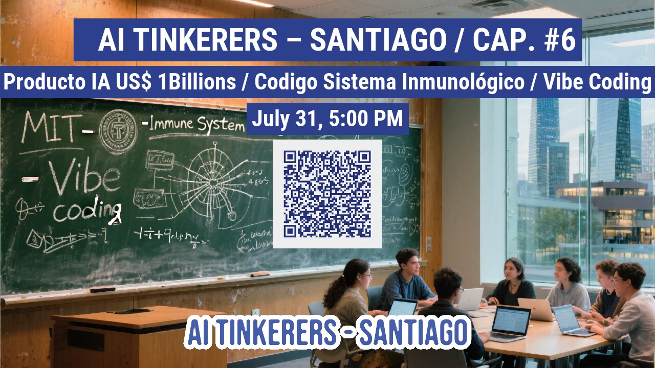 The image is a promotional banner for an event titled 'AI TINKERERS - SANTIAGO', overlaid on a photograph of a modern classroom with students. The banner provides event details, including topics, date, and a QR code, set against the backdrop of a blackboard with scientific diagrams and a city skyline.. Text: AI TINKERERS – SANTIAGO / CAP. #6
Producto IA US$ 1Billions / Codigo Sistema Inmunológico / Vibe Coding
July 31, 5:00 PM
MIT - Immune System
Vibe coding
AI TINKERERS - SANTIAGO