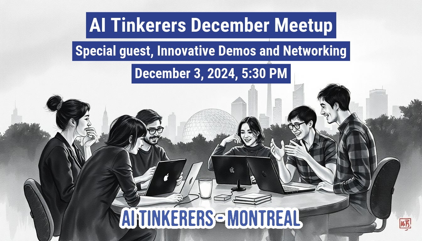 An illustration advertising an AI Tinkerers meetup in Montreal on December 3, 2024.. Text: AI Tinkerers December Meetup
Special guest, Innovative Demos and Networking
December 3, 2024, 5:30 PM
AI TINKERERS - MONTREAL