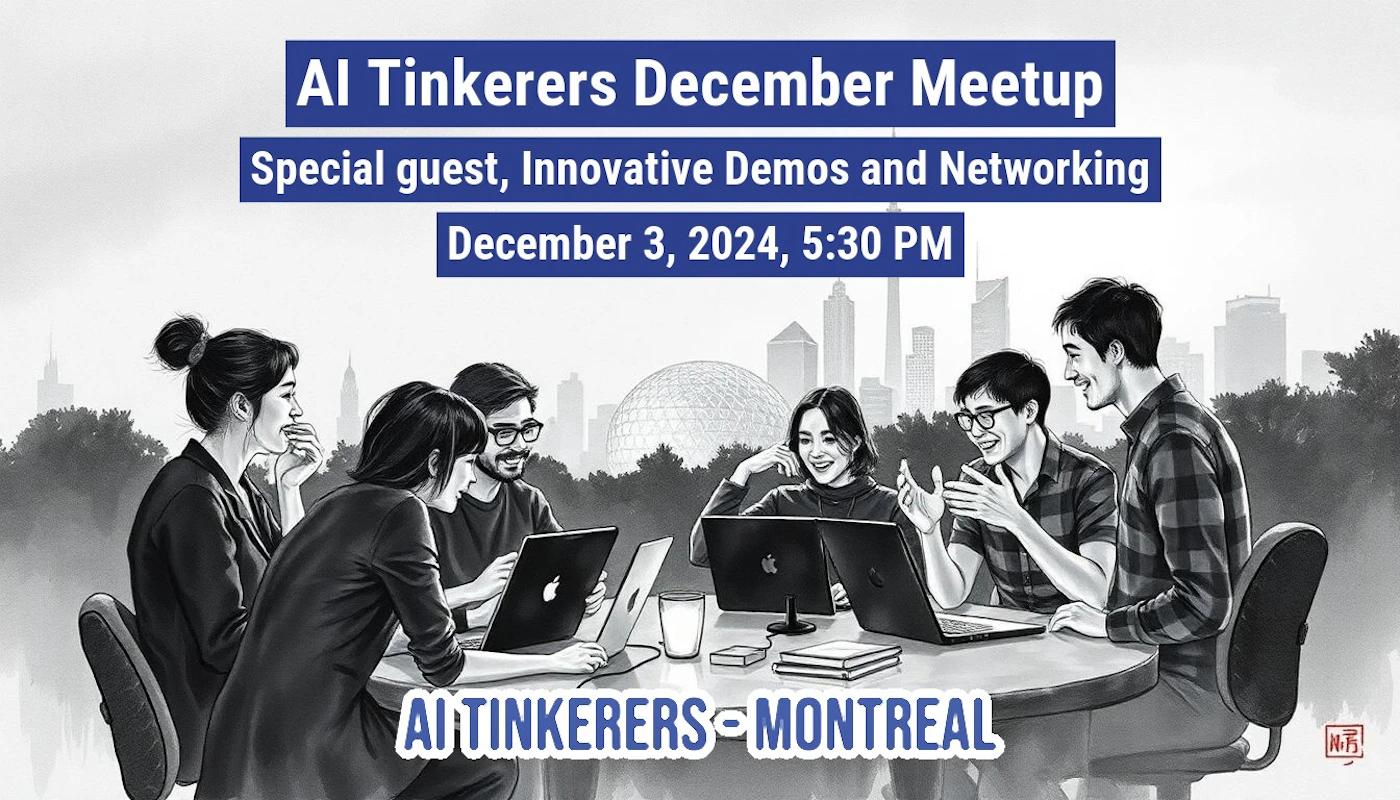 (Illustration) An illustration advertising an AI Tinkerers meetup in Montreal on December 3, 2024. Text: AI Tinkerers December Meetup Special guest, Innovative Demos and Networking December 3, 2024, 5:30 PM AI TINKERERS - MONTREAL 2D | Colors: #002E5D, #FFFFFF, #444444 Note: The image is a drawing depicting people and text promoting an event. It's stylized and clearly an artistic representation, not a photograph.