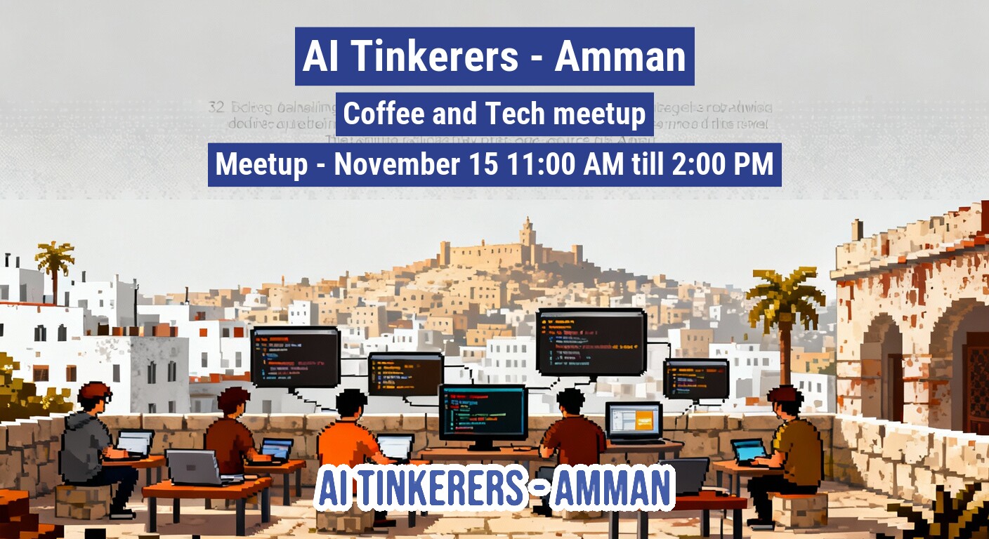 A pixel-art style promotional banner announcing the 'AI Tinkerers - Amman Coffee and Tech meetup' scheduled for November 15. The illustration depicts several people working on laptops on a rooftop overlooking a desert cityscape, likely Amman.. Text: AI Tinkerers - Amman
Coffee and Tech meetup
Meetup - November 15 11:00 AM till 2:00 PM
AI TINKERERS - AMMAN