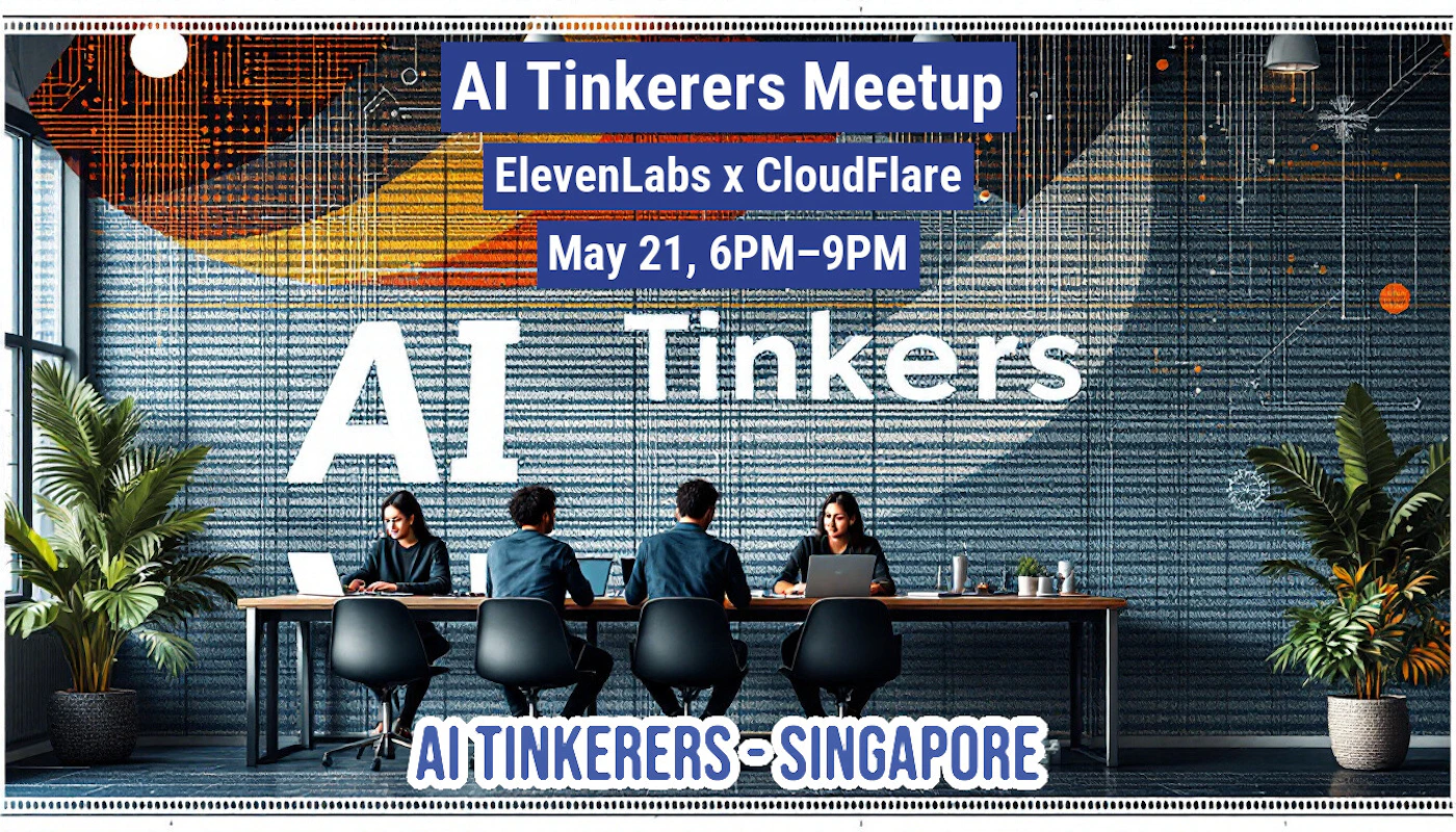 (Banner) The image is an advertisement for an 'AI Tinkerers Meetup' in Singapore, scheduled for May 21st. It shows people working at a table, with the event details overlaid on the image. Text: AI Tinkerers Meetup ElevenLabs x CloudFlare May 21, 6PM-9PM AI Tinkers AI TINKERERS SINGAPORE modern, bold | Colors: #003399, #FFFFFF Note: The image contains text laid out in a promotional style, advertising an event. This suggests it is a banner.