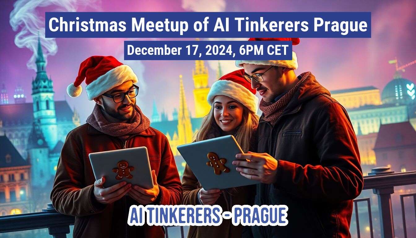 A banner advertising a Christmas meetup for AI Tinkerers in Prague, featuring three people wearing Santa hats and looking at tablets.. Text: Christmas Meetup of Al Tinkerers Prague
December 17, 2024, 6PM CET
AI TINKERERS-PRAGUE