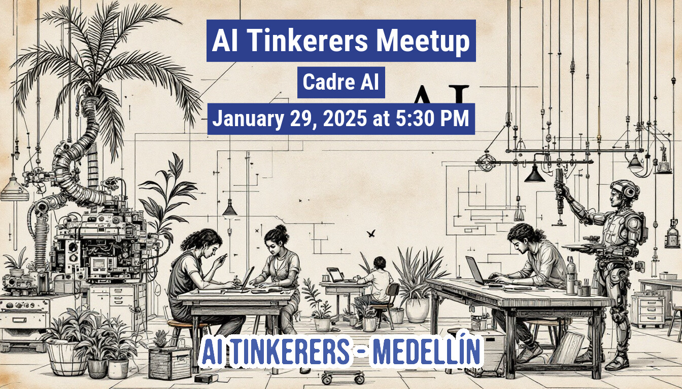 An illustration advertising an AI Tinkerers Meetup in Medellín on January 29, 2025, hosted by Cadre AI.. Text: Al Tinkerers Meetup
Cadre Al
AT
January 29, 2025 at 5:30 PM
AI TINKERERS - MEDELLÍN