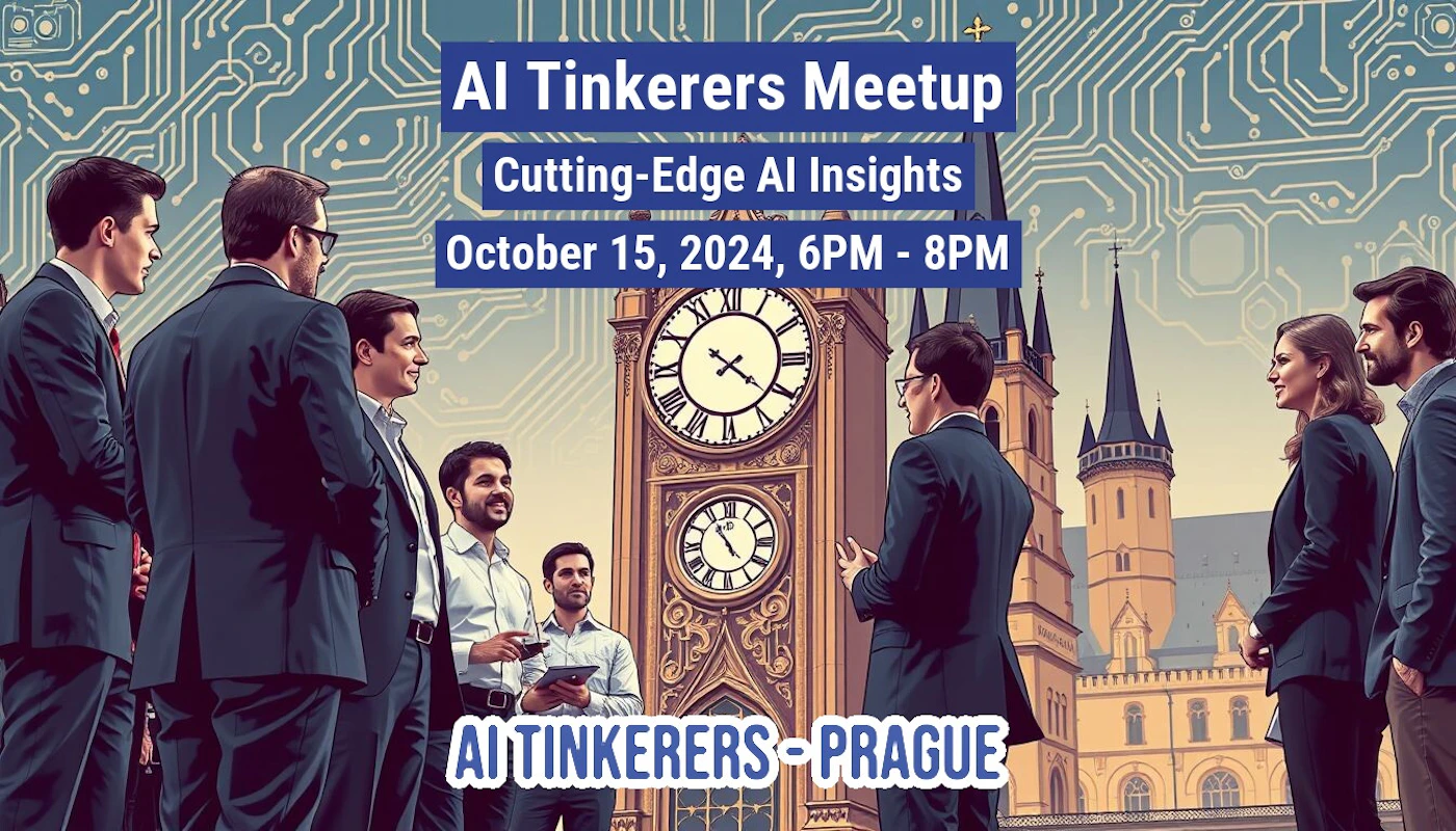 (Banner) A banner advertising an AI Tinkerers Meetup in Prague on October 15, 2024. It features a group of people in business attire and a clock tower, likely in Prague. Text: AI Tinkerers Meetup Cutting-Edge AI Insights October 15, 2024, 6PM - 8PM AI TINKERERS - PRAGUE modern, professional | Colors: #273774, #ffffff, #343434 Note: The image is clearly a promotional banner designed to advertise an event. It contains event details, a title, and background imagery.