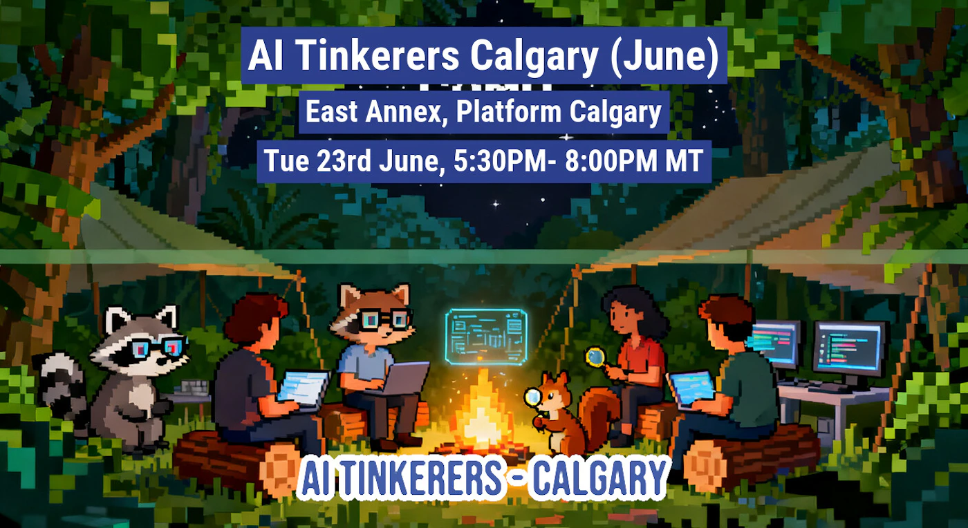 (Banner) A pixel-art style promotional banner for the 'AI Tinkerers Calgary' June event, depicting people and animals using laptops around a campfire in a forest setting. Text: AI Tinkerers Calgary (June) East Annex, Platform Calgary Tue 23rd June, 5:30PM- 8:00PM MT AI TINKERERS - CALGARY Pixel-art, retro, playful | Colors: #3b5998, #2d5a27, #f39c12, #1a1a1a Note: The image is designed as a promotional banner for an event, combining structured informational text (date, time, location) with a thematic background illustration.