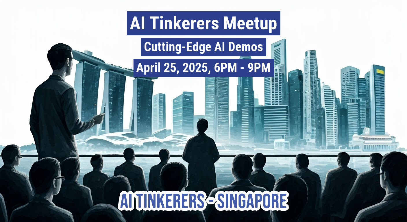 This image is a promotional banner for an AI Tinkerers Meetup in Singapore. It features text elements combined with a stylized illustration of a crowd of people and the Singapore skyline.. Text: AI Tinkerers Meetup
Cutting-Edge Al Demos
April 25, 2025, 6PM - 9PM
AI TINKERERS - SINGAPORE