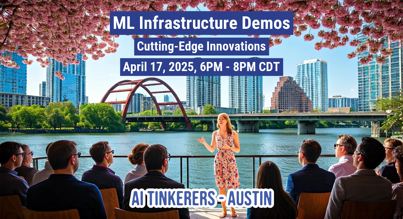 (Photo) The image shows a group of people attending a presentation outdoors with a city skyline in the background. It appears to be an event related to AI and infrastructure. Text: ML Infrastructure Demos Cutting-Edge Innovations April 17, 2025, 6PM - 8PM CDT AI TINKERERS-AUSTIN group of people, city landscape | outdoor | city skyline, presentation, group of people | candid | Colors: #4682B4, #A9A9A9, #808080 Note: The image is a realistic depiction of a real-world scene with people, buildings, and natural elements, suggesting it is a photograph.