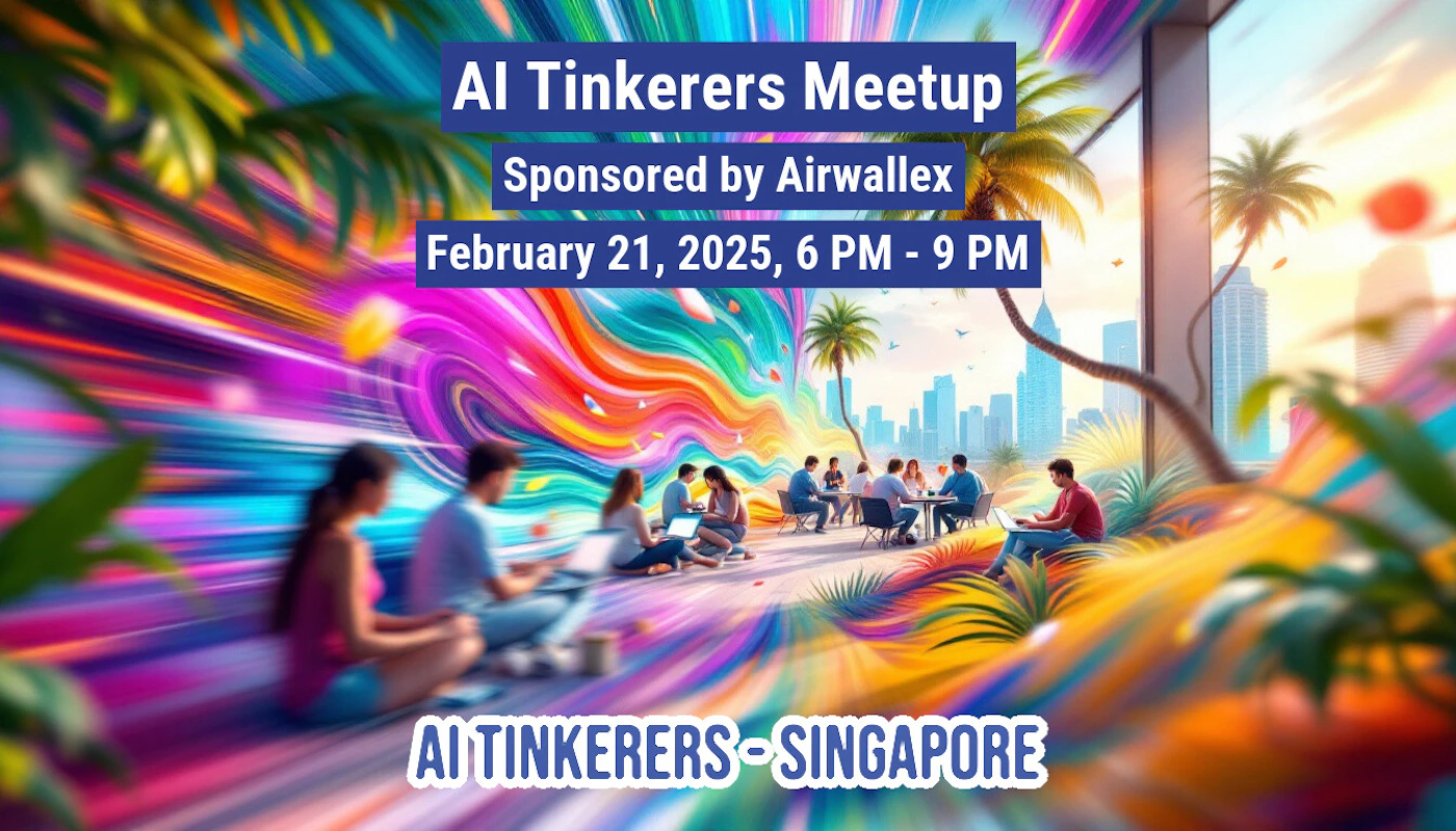 (Banner) A banner advertising an AI Tinkerers Meetup in Singapore, sponsored by Airwallex. Text: AI Tinkerers Meetup Sponsored by Airwallex February 21, 2025, 6 PM - 9 PM AI TINKERERS-SINGAPORE modern, vibrant | Colors: #2e2781, #ff00ff, #ffa500, #00ffff Note: The image is clearly a promotional banner advertising an event. It contains headline text, event details, sponsor information, and a visually appealing background.