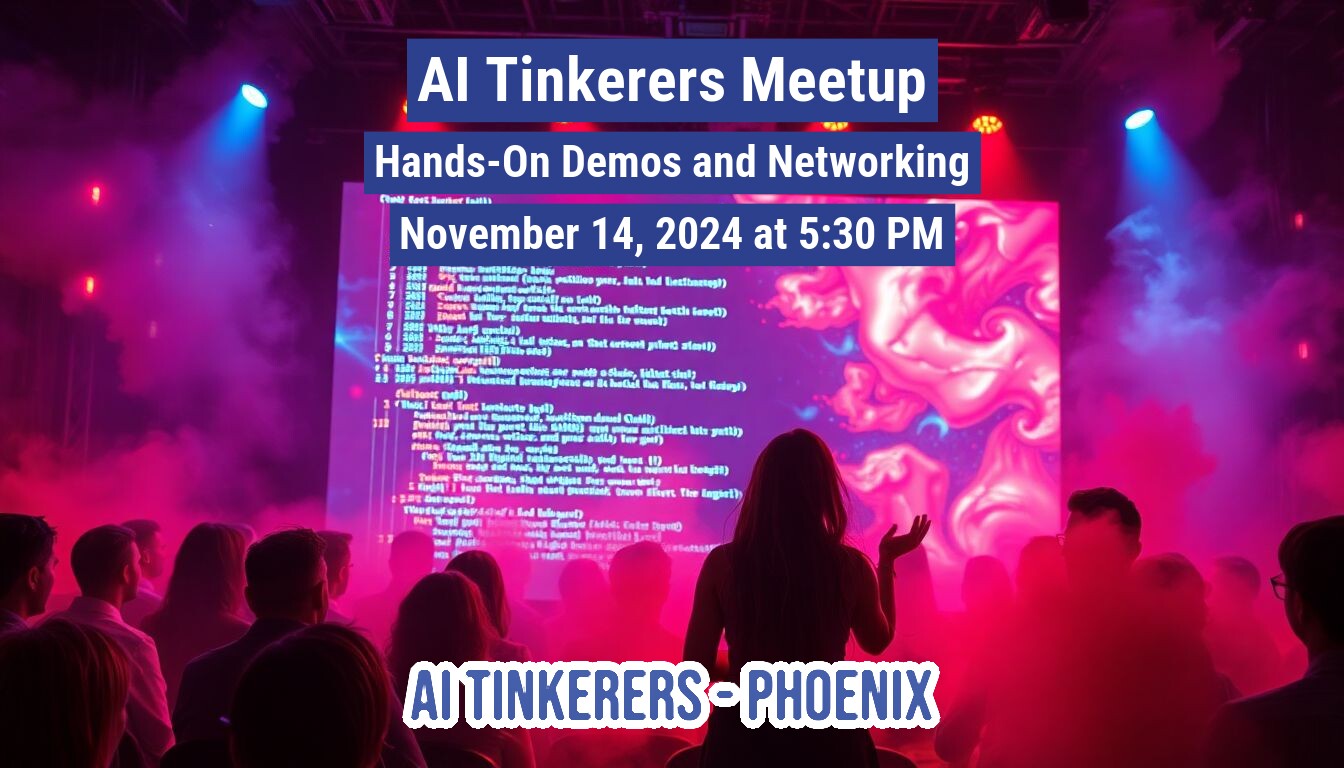 An advertisement for an AI Tinkerers Meetup in Phoenix on November 14, 2024, featuring a projected screen with code and an abstract image, and an audience silhouetted against colorful lighting.. Text: AI Tinkerers Meetup
Hands-On Demos and Networking
November 14, 2024 at 5:30 PM
AI TINKERERS - PHOENIX