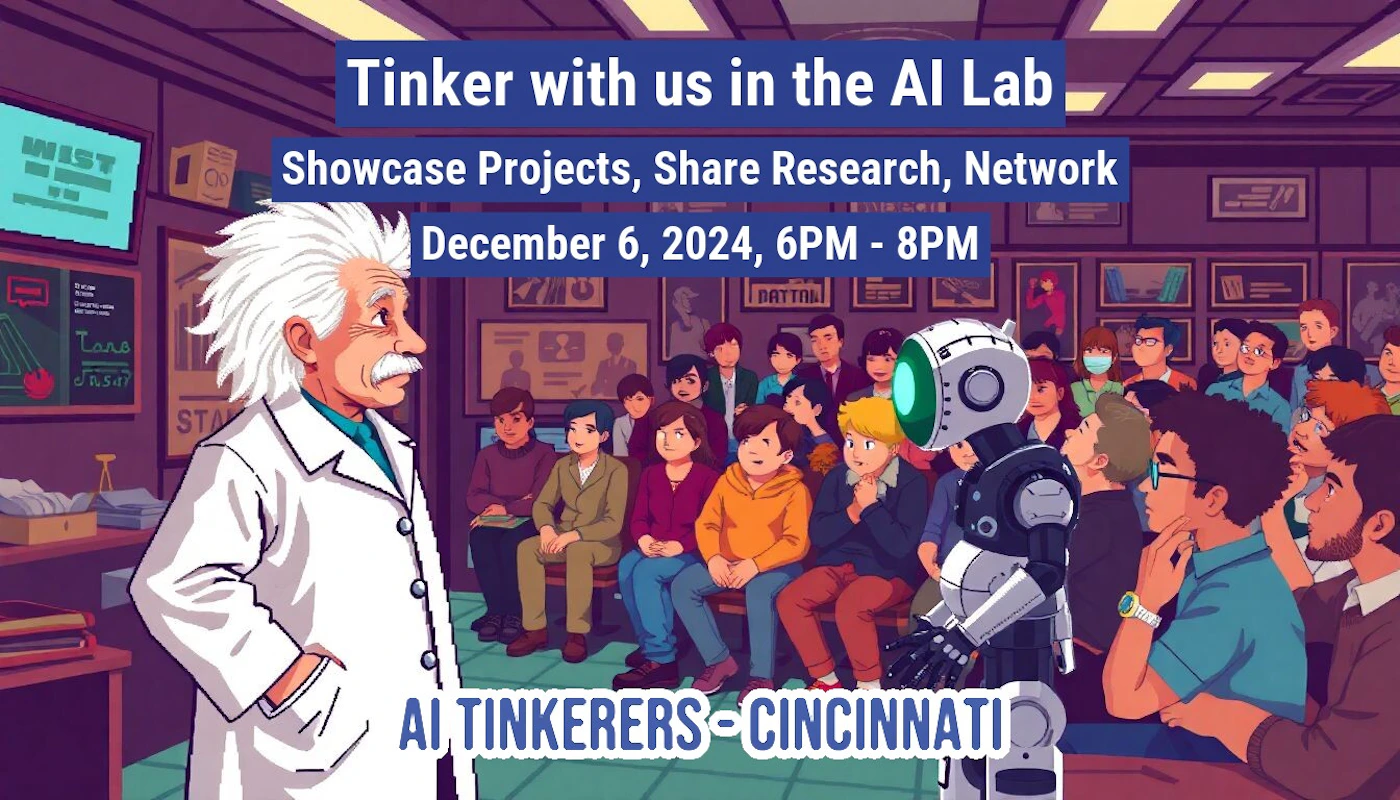 (Illustration) An illustration of a group of people in a room, seemingly listening to a presentation by a robot, with Albert Einstein standing to the side. The event is advertised as "Tinker with us in the AI Lab." Text: Tinker with us in the AI Lab Showcase Projects, Share Research, Network December 6, 2024, 6PM - 8PM AI TINKERERS-CINCINNATI 2D, flat | Colors: #281a52, #ffffff, #3f7096 Note: The image is a drawing, not a photograph, and depicts a scene in a stylized manner, characteristic of an illustration. It's promoting an event related to AI.