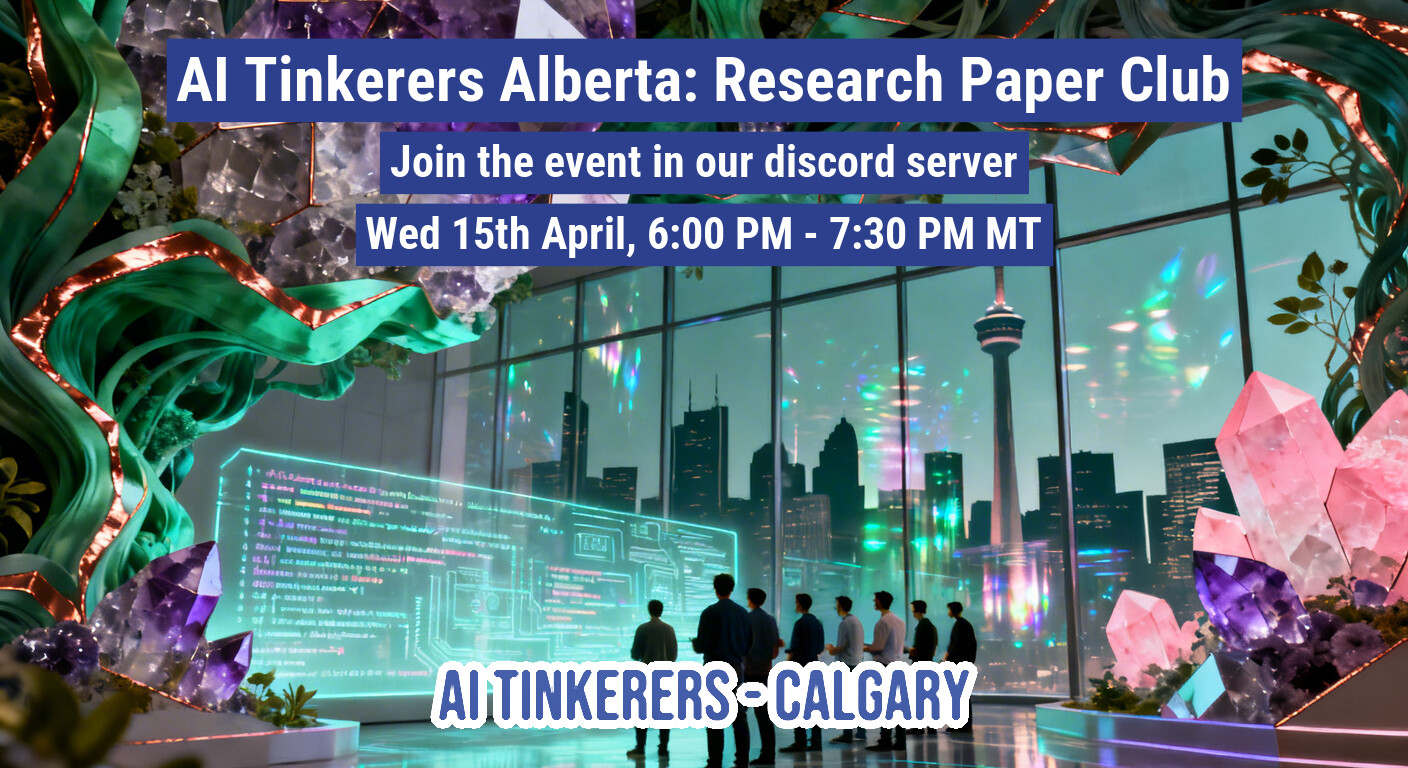 A promotional banner for the 'AI Tinkerers Alberta: Research Paper Club' featuring a futuristic digital illustration of people viewing a large data screen against a city skyline.. Text: AI Tinkerers Alberta: Research Paper Club
Join the event in our discord server
Wed 15th April, 6:00 PM - 7:30 PM MT
AI TINKERERS - CALGARY
