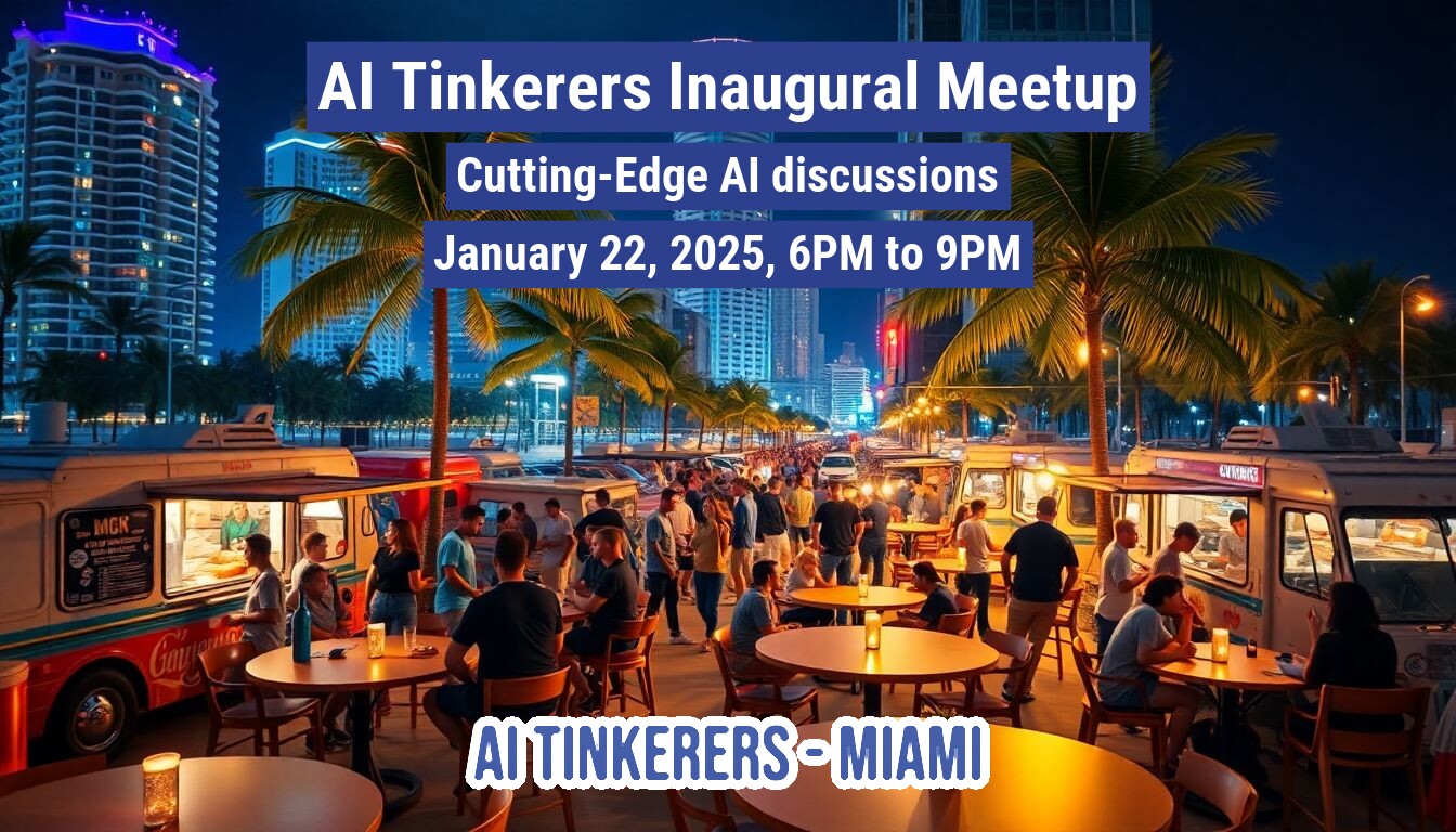 An advertisement for an AI Tinkerers meetup in Miami on January 22, 2025, showing people gathered at an outdoor venue with food trucks in the evening.. Text: AI Tinkerers Inaugural Meetup
Cutting-Edge AI discussions
January 22, 2025, 6PM to 9PM
AI TINKERERS - MIAMI
MCK
Go