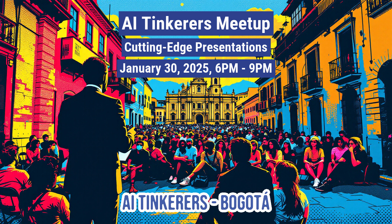 An advertisement for an AI Tinkerers Meetup in Bogotá on January 30, 2025, featuring a speaker addressing a crowd in a city square.. Text: Al Tinkerers Meetup
Cutting-Edge Presentations
January 30, 2025, 6PM - 9PM
AI TINKERERS - BOGOTÁ