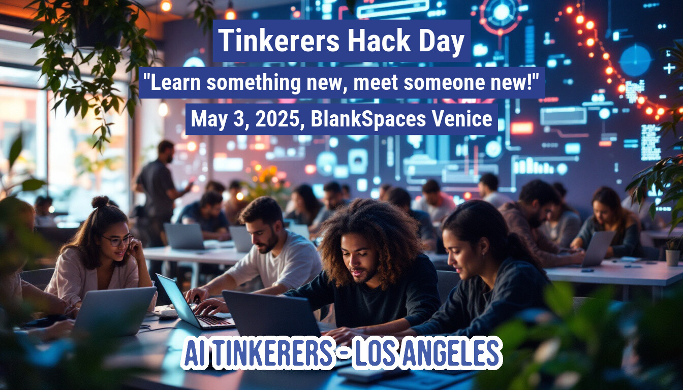 This image appears to be an advertisement for a 'Tinkerers Hack Day' event, featuring people working on laptops in a modern office setting. The event is scheduled for May 3, 2025, at BlankSpaces Venice and is associated with 'AI TINKERERS - LOS ANGELES'.. Text: Tinkerers Hack Day
"Learn something new, meet someone new!"
May 3, 2025, BlankSpaces Venice
AI TINKERERS LOS ANGELES