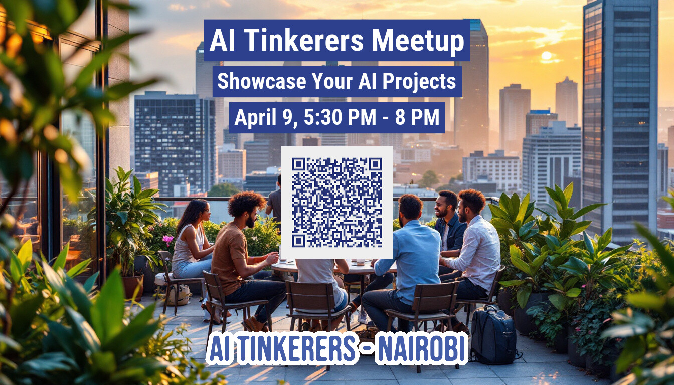 This image is a promotional banner for an AI Tinkerers Meetup. It features a group of people sitting around a table on a rooftop with a city skyline in the background, along with text promoting the event.. Text: Al Tinkerers Meetup
Showcase Your Al Projects
April 9, 5:30 PM - 8 PM
AI TINKERERS NAIROBI