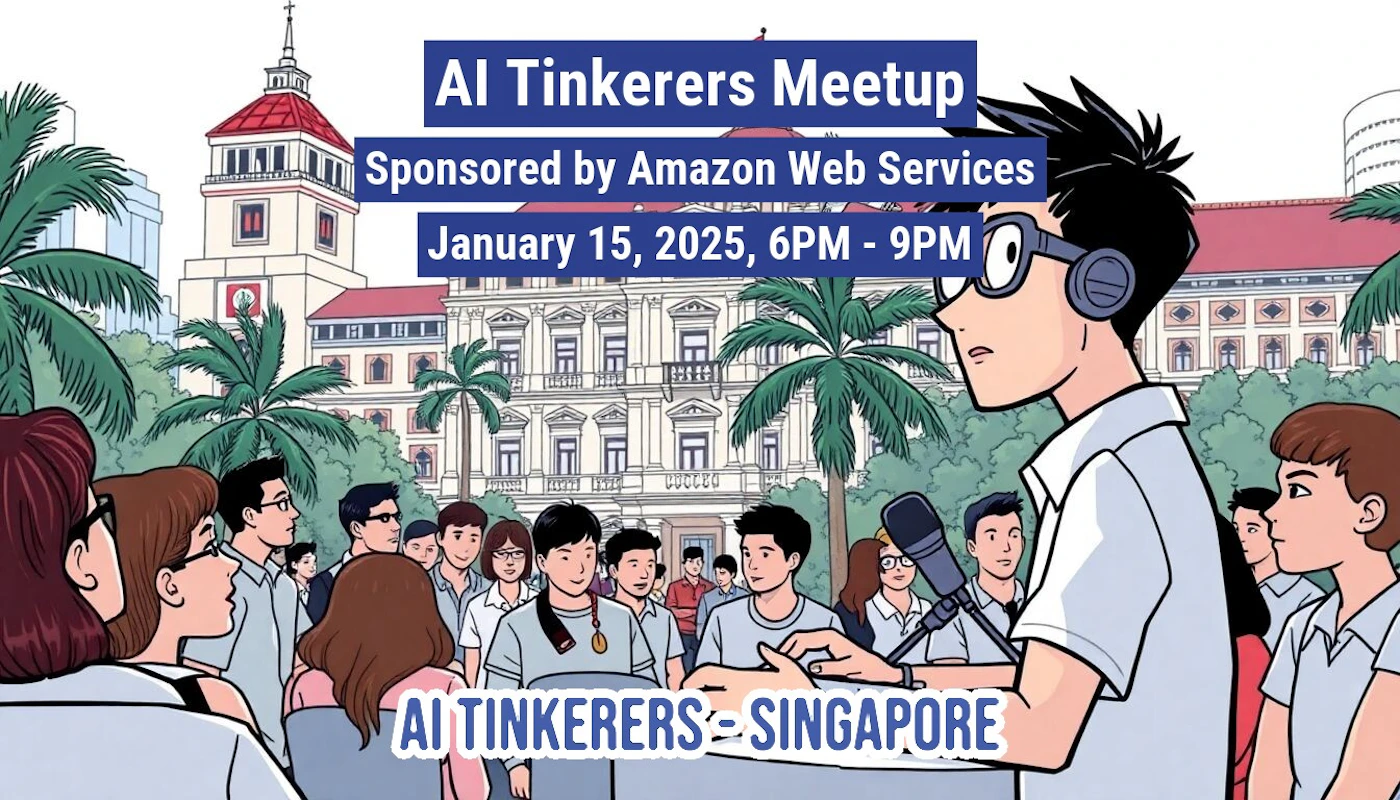 (Banner) An illustration advertising an AI Tinkerers Meetup in Singapore, sponsored by Amazon Web Services. Text: AI Tinkerers Meetup Sponsored by Amazon Web Services January 15, 2025, 6PM - 9PM AI TINKERERS - SINGAPORE cartoon, illustrative Note: The image is a promotional banner for an event. It contains event details, a title, sponsor information, and a visual related to the event.