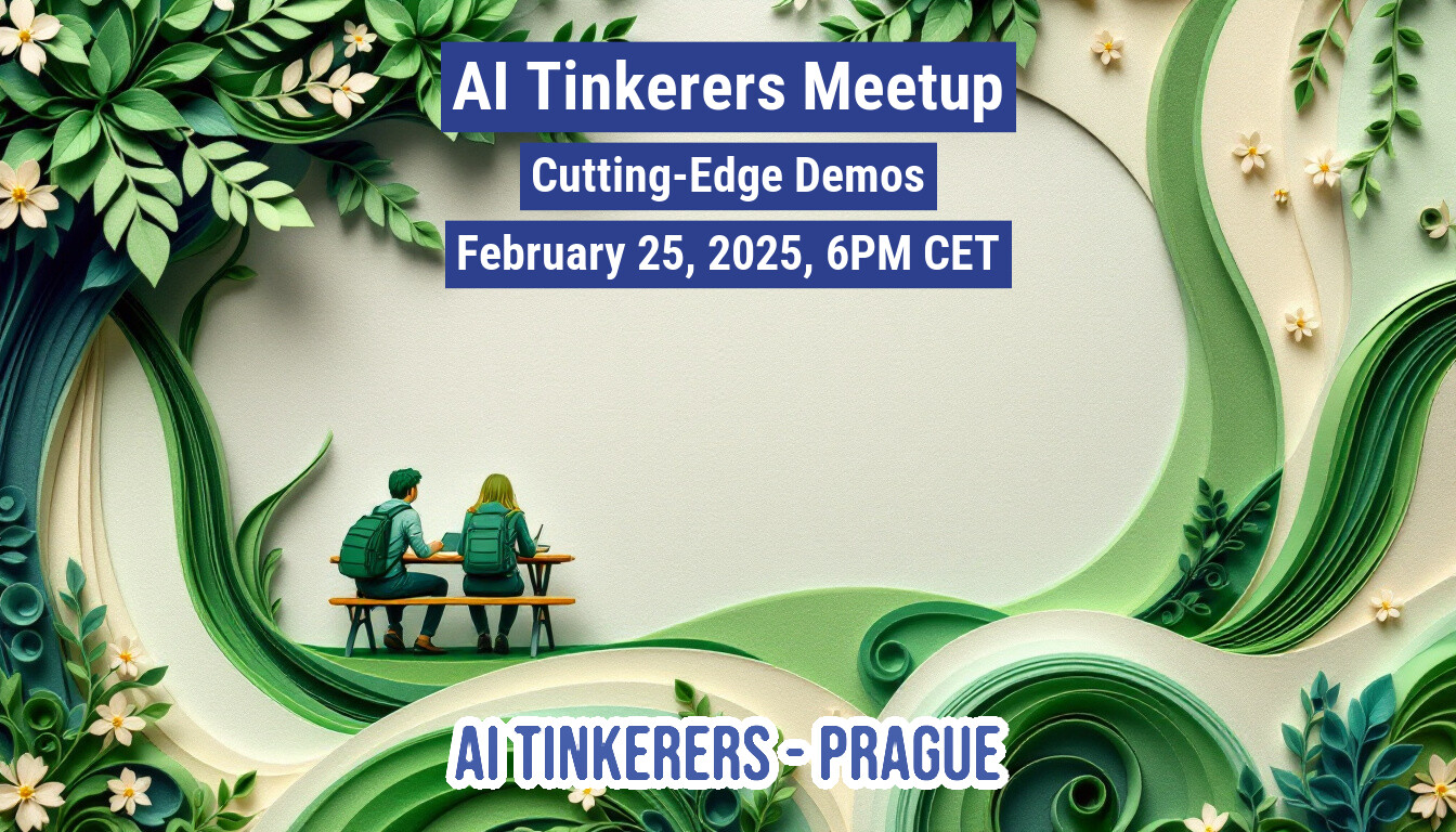 A banner advertising an AI Tinkerers Meetup in Prague on February 25, 2025, featuring a paper-cut art style illustration.. Text: AI Tinkerers Meetup
Cutting-Edge Demos
February 25, 2025, 6PM CET
AI TINKERERS - PRAGUE
